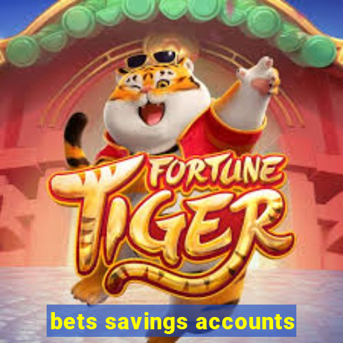 bets savings accounts