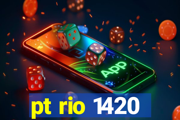 pt rio 1420