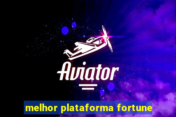 melhor plataforma fortune