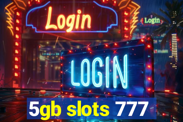 5gb slots 777