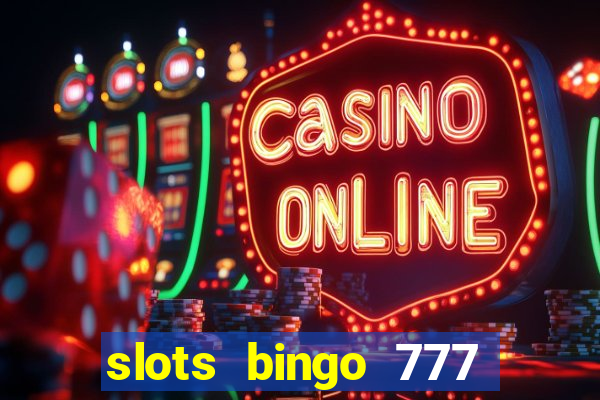 slots bingo 777 paga mesmo