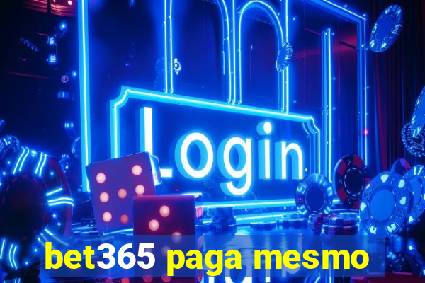 bet365 paga mesmo