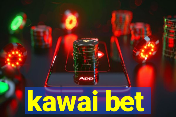 kawai bet