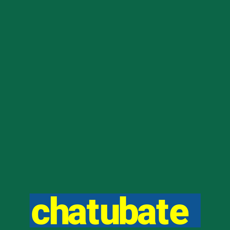 chatubate