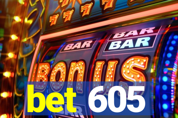 bet 605