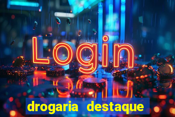 drogaria destaque vila cruzeiro