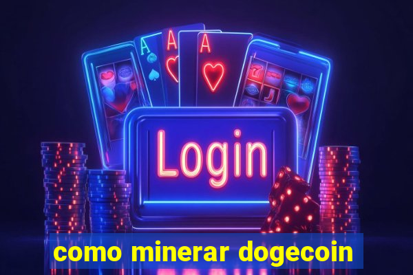 como minerar dogecoin