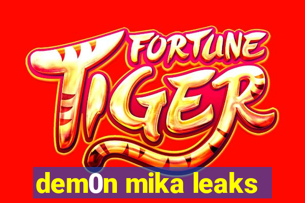 dem0n mika leaks