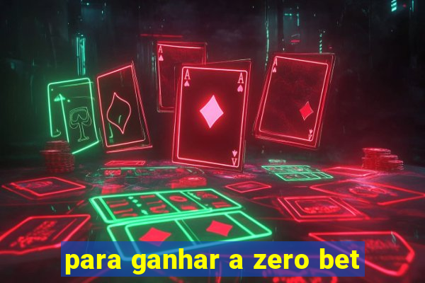 para ganhar a zero bet