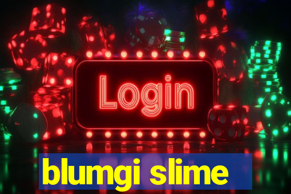 blumgi slime