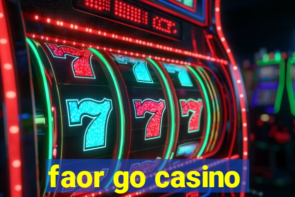 faor go casino