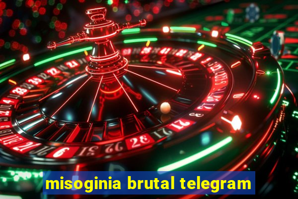 misoginia brutal telegram