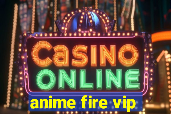 anime fire vip