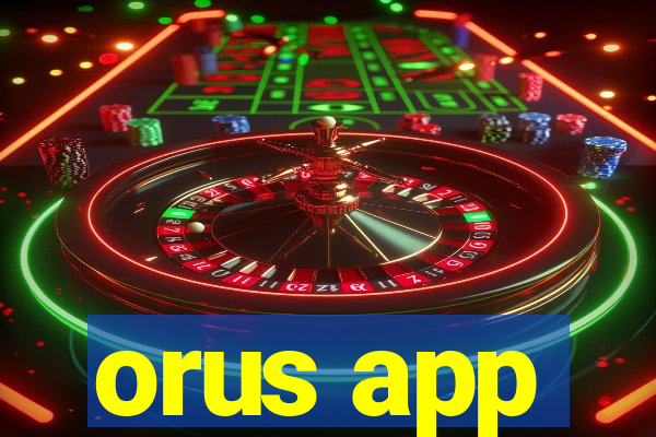 orus app