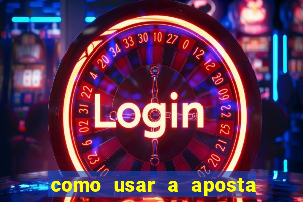 como usar a aposta gratis na betano