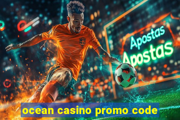 ocean casino promo code