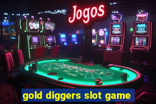 gold diggers slot game