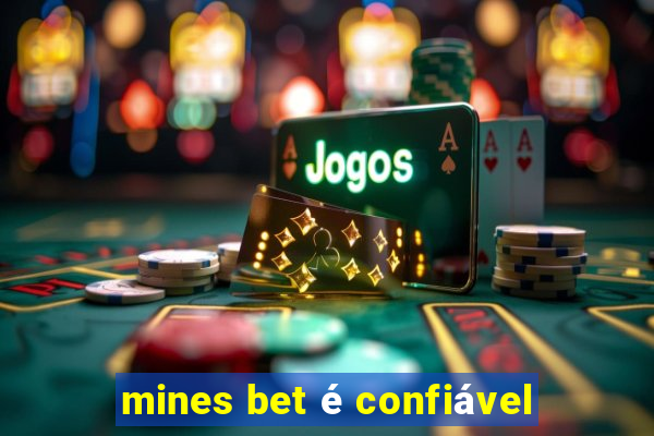 mines bet é confiável