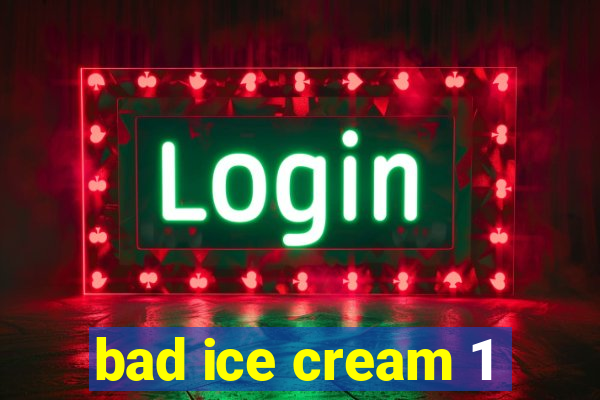 bad ice cream 1