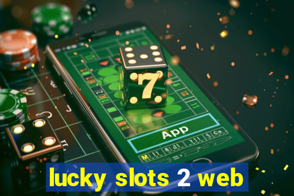 lucky slots 2 web