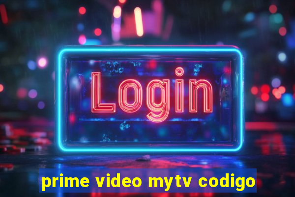 prime video mytv codigo