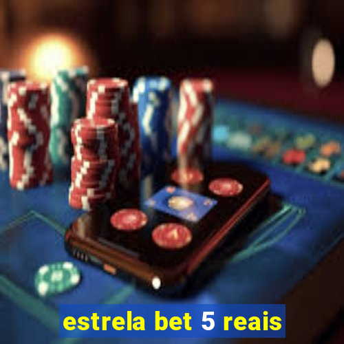 estrela bet 5 reais