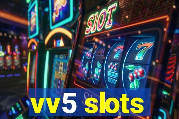 vv5 slots