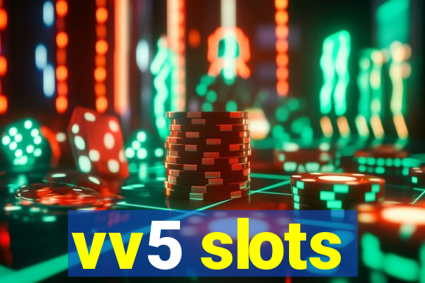 vv5 slots