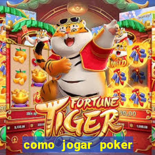 como jogar poker online valendo dinheiro