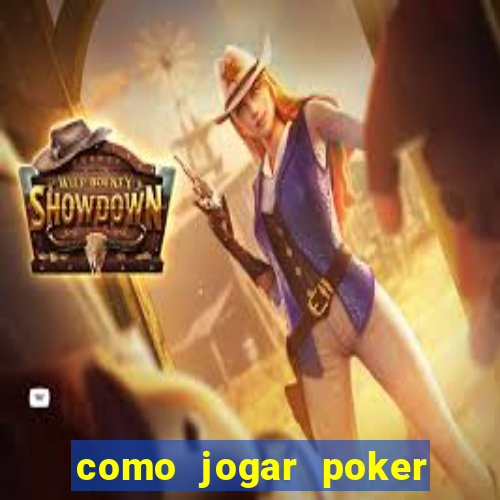 como jogar poker online valendo dinheiro