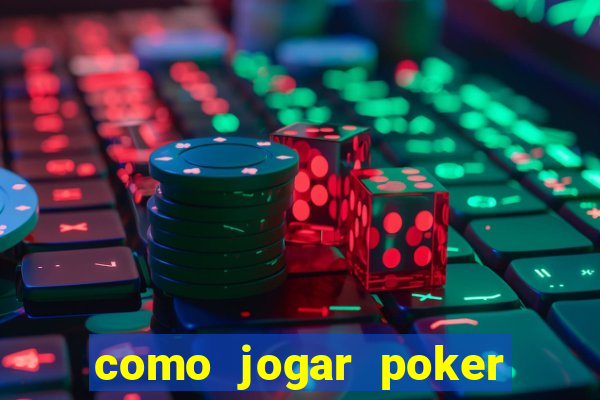 como jogar poker online valendo dinheiro