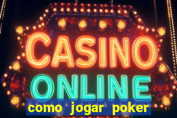 como jogar poker online valendo dinheiro