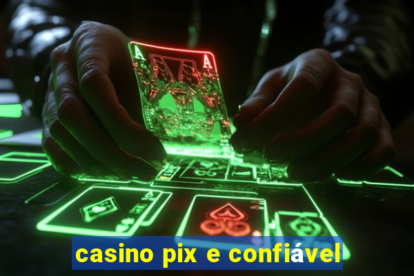 casino pix e confiável