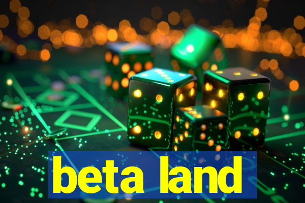 beta land