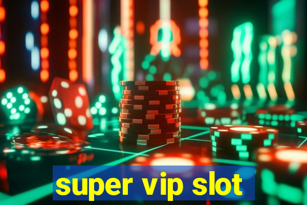 super vip slot