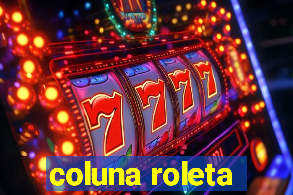 coluna roleta