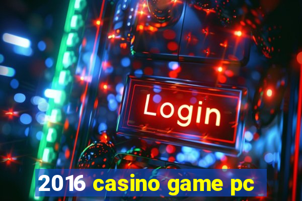 2016 casino game pc