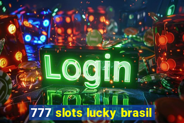 777 slots lucky brasil