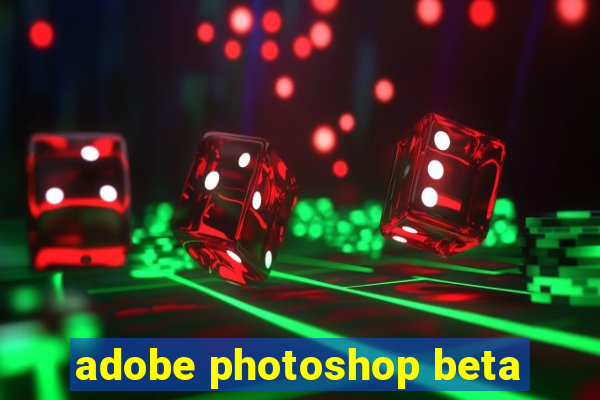 adobe photoshop beta