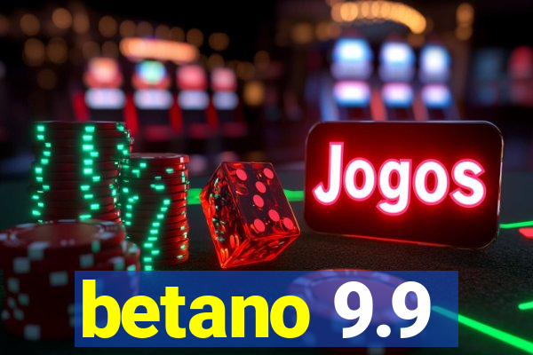 betano 9.9