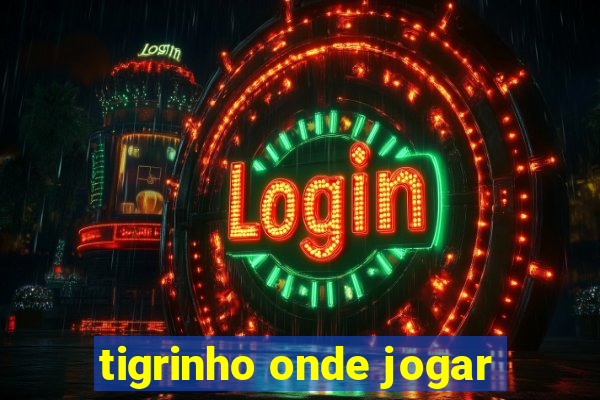 tigrinho onde jogar