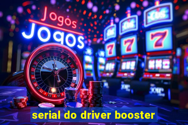 serial do driver booster