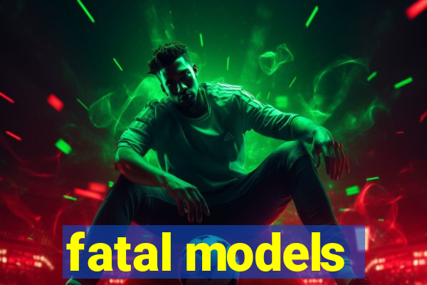 fatal models