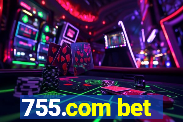 755.com bet