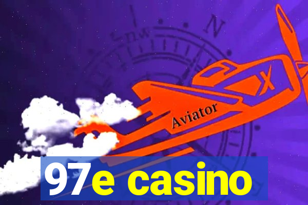 97e casino