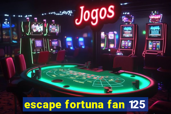 escape fortuna fan 125