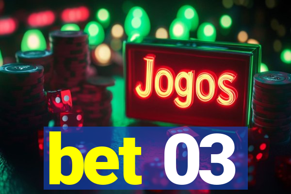 bet 03