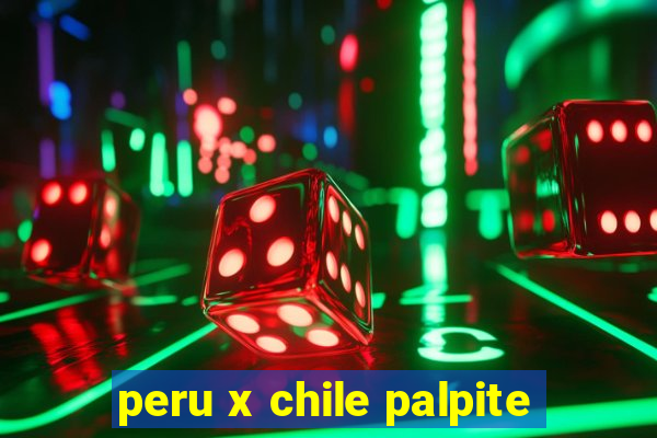 peru x chile palpite