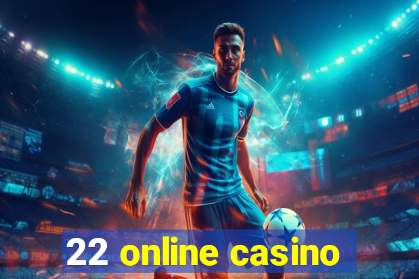 22 online casino