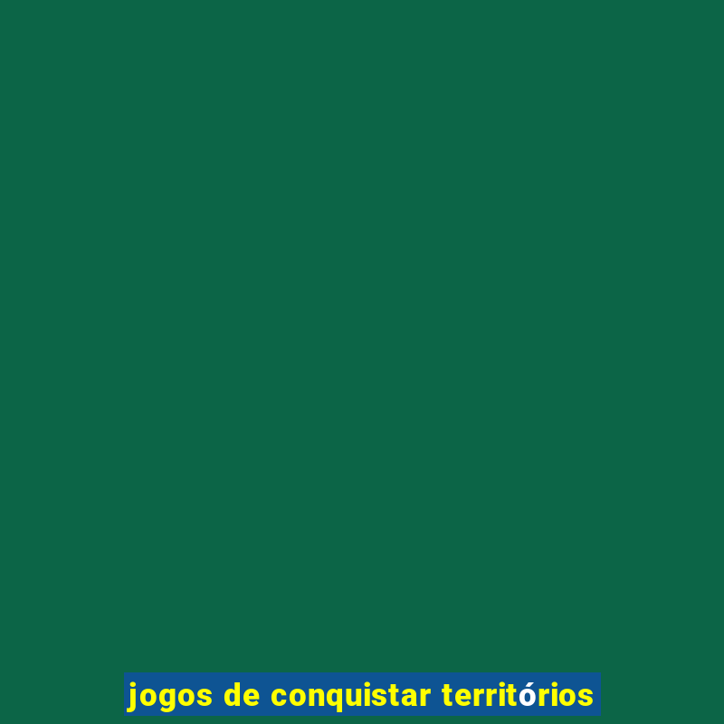 jogos de conquistar territórios